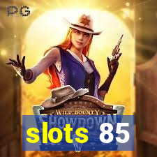 slots 85